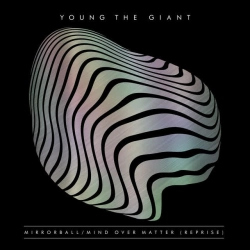 Young the Giant - Mind Over Matter (Reprise)